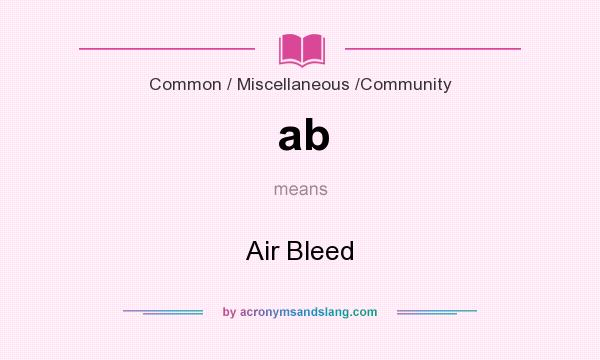 What does ab mean? It stands for Air Bleed