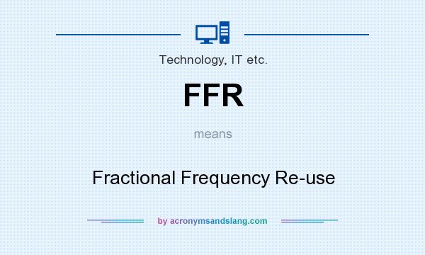 What does FFR mean? It stands for Fractional Frequency Re-use