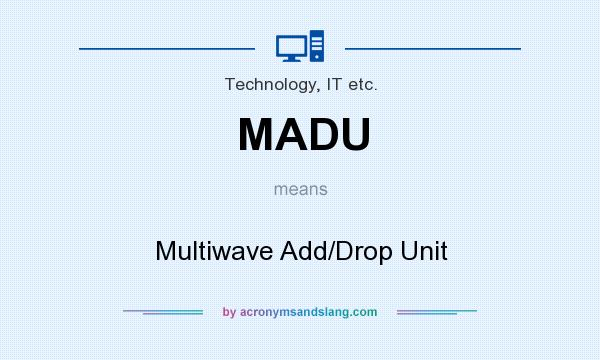 What does MADU mean? It stands for Multiwave Add/Drop Unit