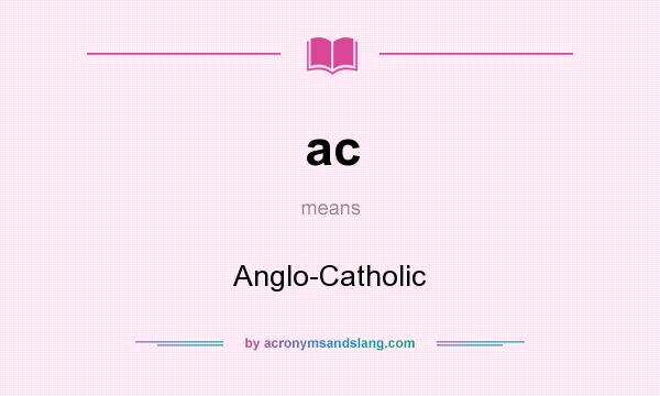 What does ac mean? It stands for Anglo-Catholic