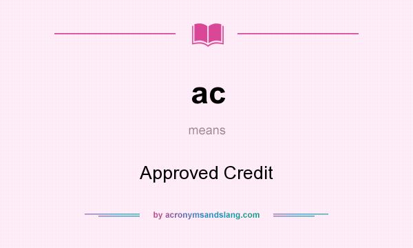 What does ac mean? It stands for Approved Credit