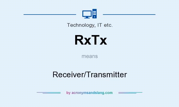What does RxTx mean? It stands for Receiver/Transmitter