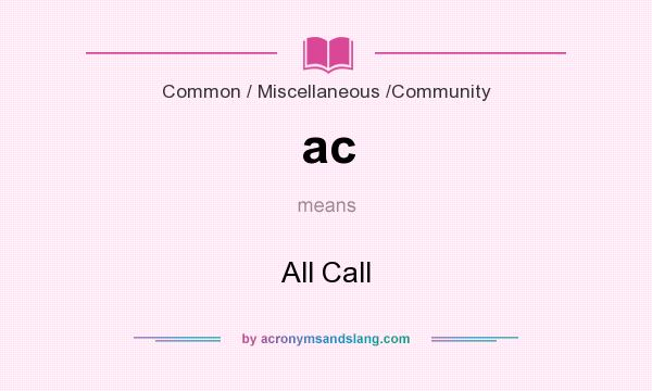 What does ac mean? It stands for All Call