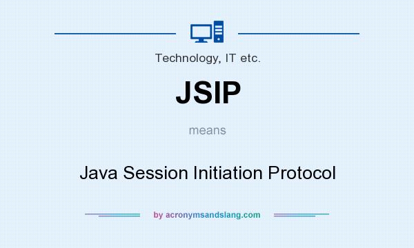 What does JSIP mean? It stands for Java Session Initiation Protocol