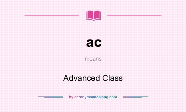 What does ac mean? It stands for Advanced Class