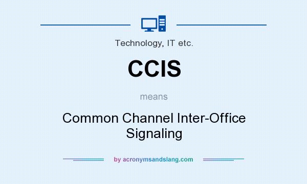 What does CCIS mean? It stands for Common Channel Inter-Office Signaling