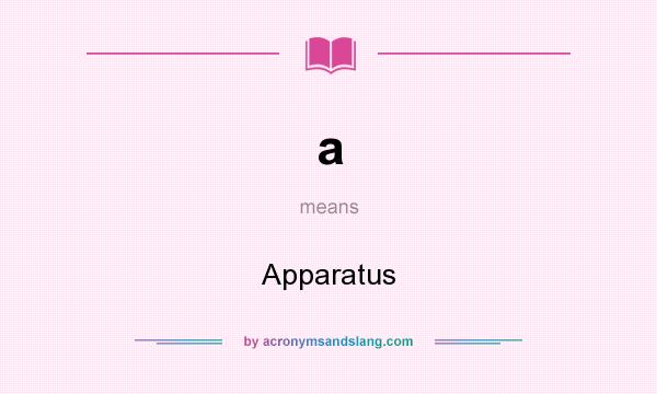 What does a mean? It stands for Apparatus