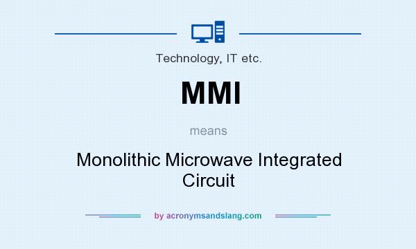 What does MMI mean? It stands for Monolithic Microwave Integrated Circuit