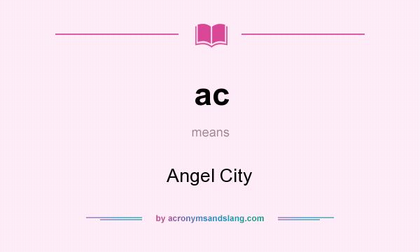 What does ac mean? It stands for Angel City