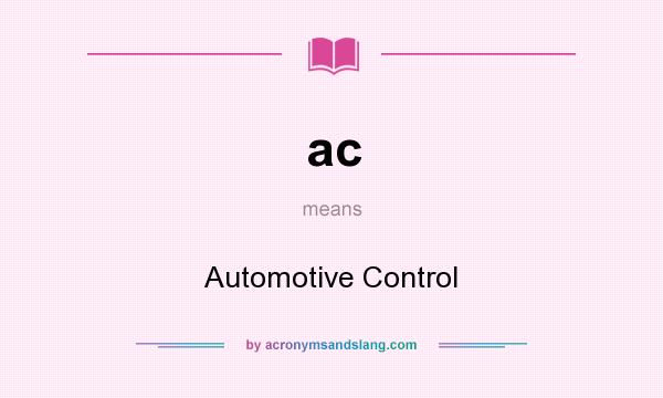 What does ac mean? It stands for Automotive Control