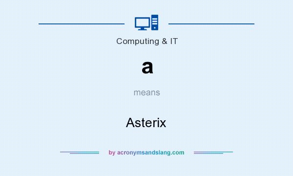 What does a mean? It stands for Asterix