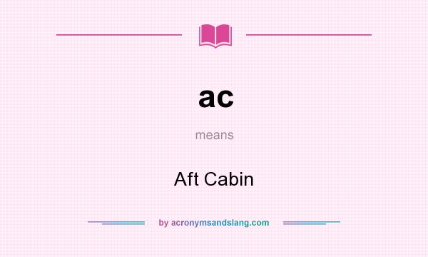 What does ac mean? It stands for Aft Cabin