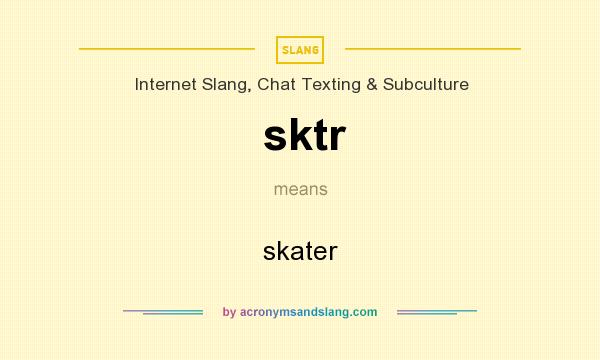 What does sktr mean? It stands for skater