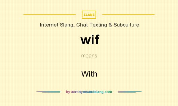 What does wif mean? It stands for With