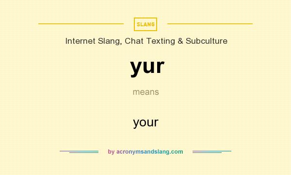 What does yur mean? It stands for your