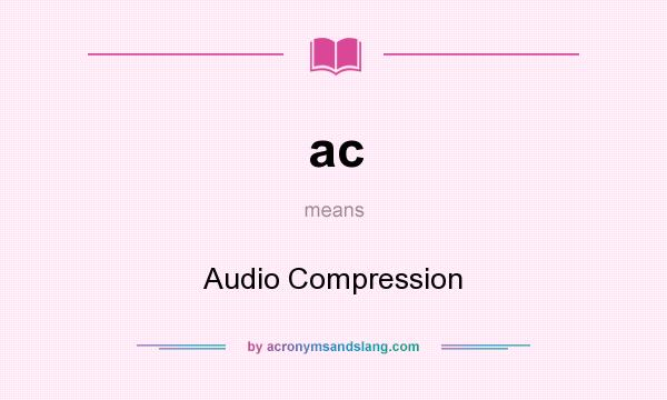 What does ac mean? It stands for Audio Compression