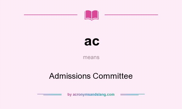 What does ac mean? It stands for Admissions Committee