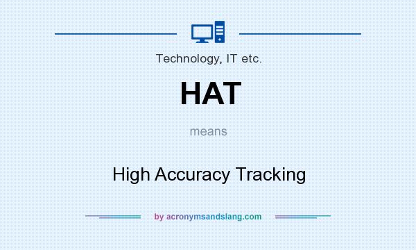What does HAT mean? It stands for High Accuracy Tracking