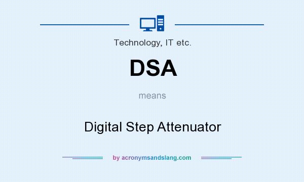 What does DSA mean? It stands for Digital Step Attenuator