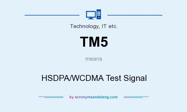 What does TM5 mean? It stands for HSDPA/WCDMA Test Signal