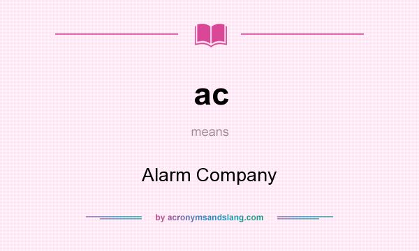 What does ac mean? It stands for Alarm Company