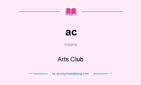 What does ac mean? It stands for Arts Club