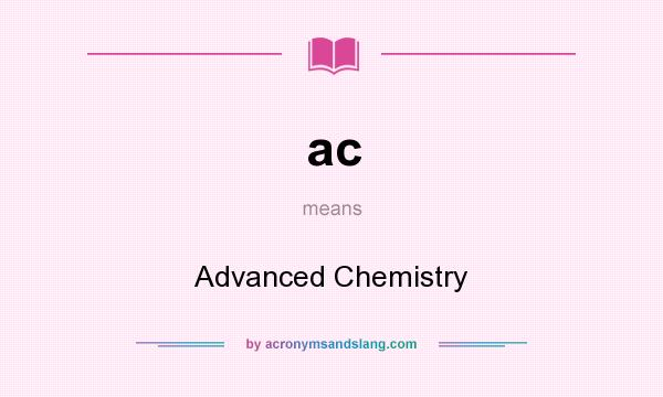 What does ac mean? It stands for Advanced Chemistry