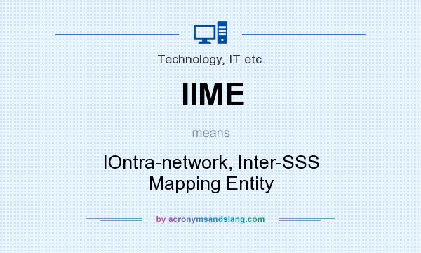 What does IIME mean? It stands for IOntra-network, Inter-SSS Mapping Entity