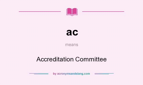 What does ac mean? It stands for Accreditation Committee