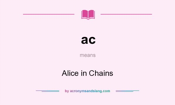What does ac mean? It stands for Alice in Chains