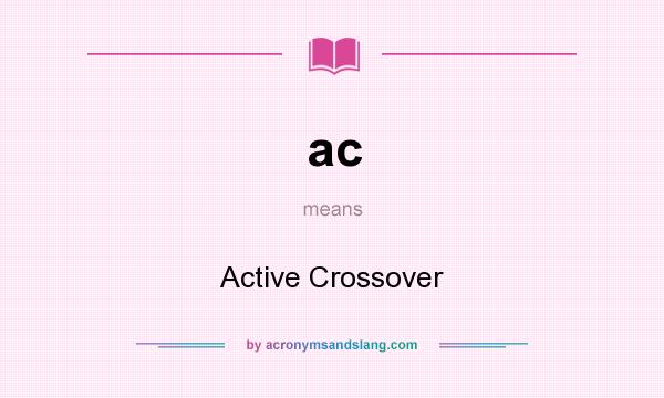 What does ac mean? It stands for Active Crossover