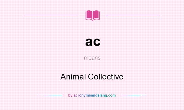What does ac mean? It stands for Animal Collective