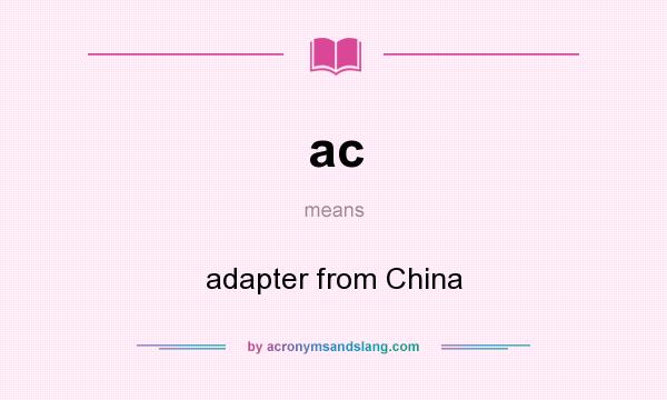 What does ac mean? It stands for adapter from China