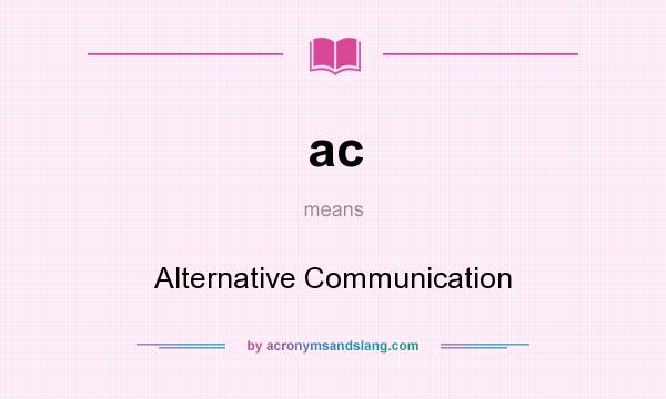 What does ac mean? It stands for Alternative Communication