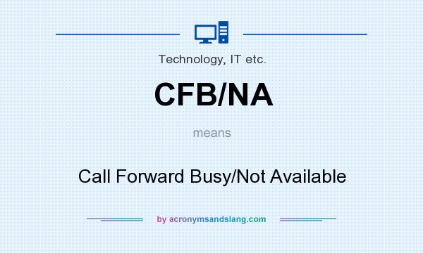 What does CFB/NA mean? It stands for Call Forward Busy/Not Available