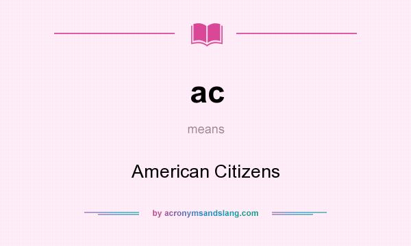 What does ac mean? It stands for American Citizens