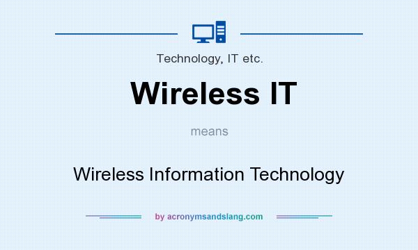What does Wireless IT mean? It stands for Wireless Information Technology