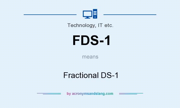 What does FDS-1 mean? It stands for Fractional DS-1