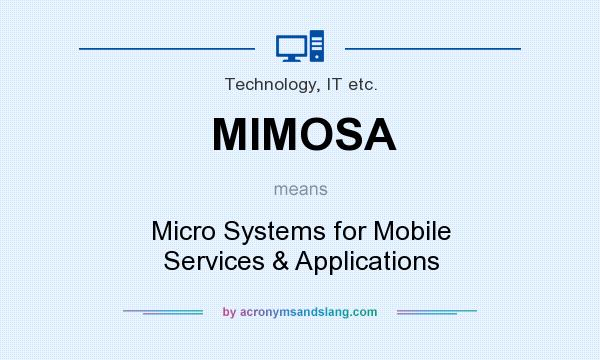 What does MIMOSA mean? It stands for Micro Systems for Mobile Services & Applications