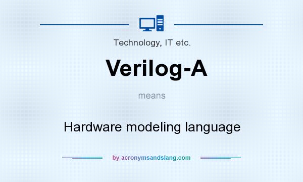 What does Verilog-A mean? It stands for Hardware modeling language