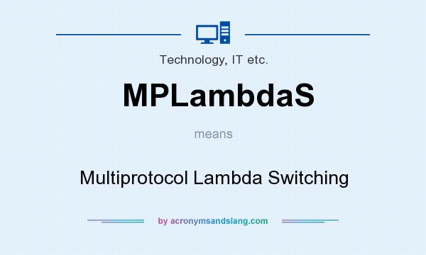 What does MPLambdaS mean? It stands for Multiprotocol Lambda Switching