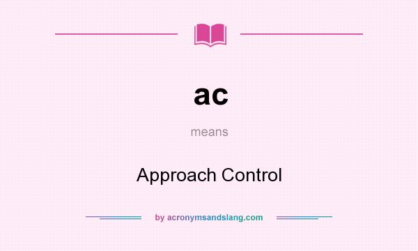 What does ac mean? It stands for Approach Control