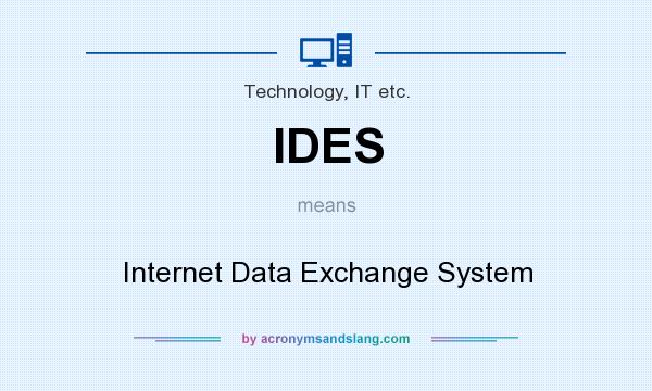 What does IDES mean? It stands for Internet Data Exchange System