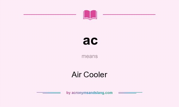 What does ac mean? It stands for Air Cooler