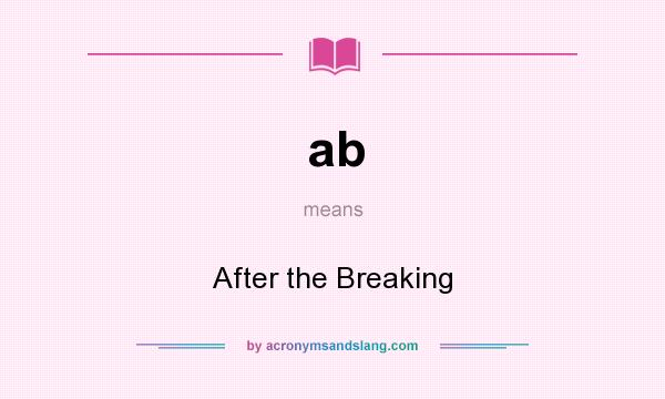 What does ab mean? It stands for After the Breaking