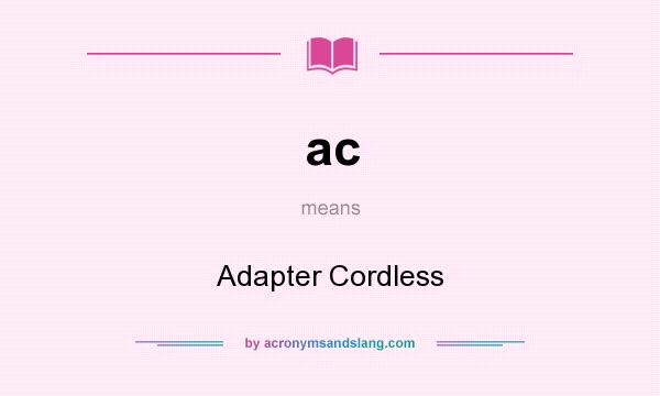 What does ac mean? It stands for Adapter Cordless