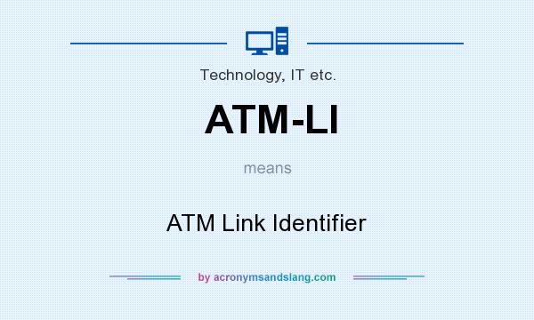 What does ATM-LI mean? It stands for ATM Link Identifier