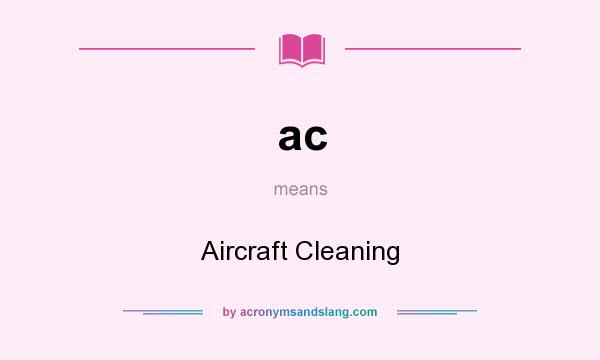 What does ac mean? It stands for Aircraft Cleaning