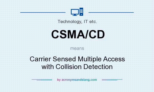 What does CSMA/CD mean? It stands for Carrier Sensed Multiple Access with Collision Detection