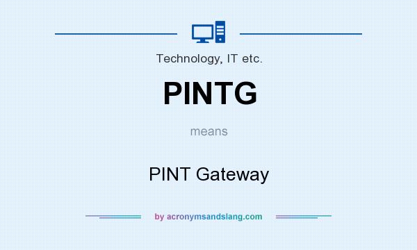 What does PINTG mean? It stands for PINT Gateway